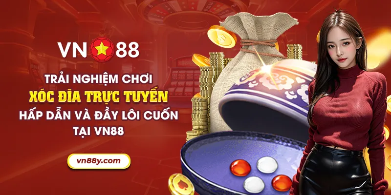 Trải nghiệm chơi xóc đĩa trực tuyến hấp dẫn và đầy lôi cuốn tại VN88 1 42 trai nghiem choi xoc dia truc tuyen hap dan va day loi cuon tai vn88 13 11zon
