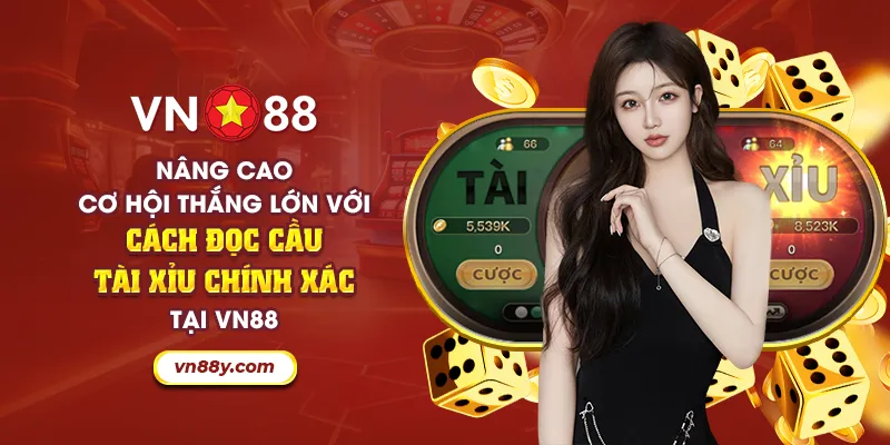 Nâng cao cơ hội thắng lớn với cách đọc cầu tài xỉu chính xác tại VN88 1 44 nang cao co hoi thang lon voi cach doc cau tai xiu chinh xac tai vn88 15 11zon