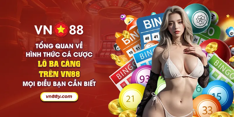 Tổng quan về hình thức cá cược lô ba càng trên VN88: Mọi điều bạn cần biết 1 49 tong quan ve hinh thuc ca cuoc lo ba cang tren vn88 moi dieu ban can biet 20 11zon