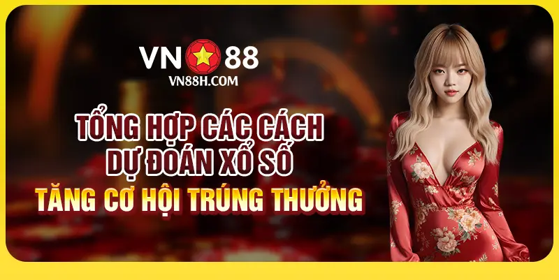 Tổng hợp các cách dự đoán xổ số tăng cơ hội trúng thưởng 1 Tổng hợp các cách dự đoán xổ số tăng cơ hội trúng thưởng