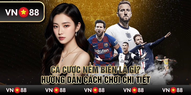 Cá cược ném biên là gì? Hướng dẫn cách chơi chi tiết 7 Cá cược ném biên là gì? Hướng dẫn cách chơi chi tiết