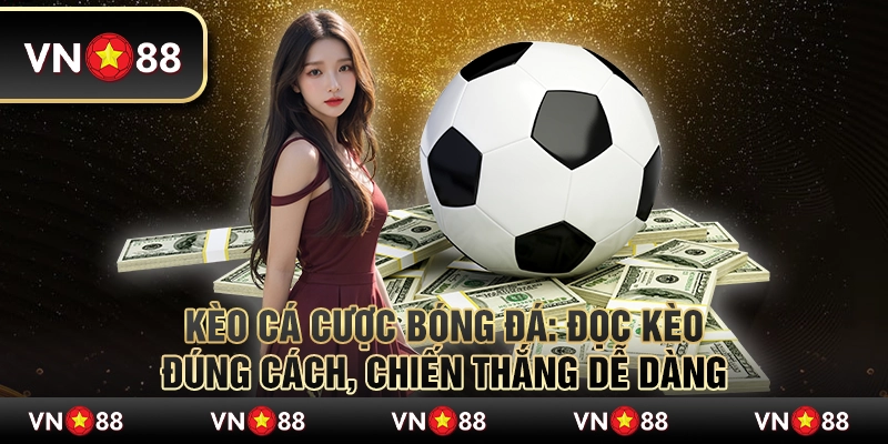 Kèo cá cược bóng đá: Đọc kèo đúng cách, chiến thắng dễ dàng 5 Kèo cá cược bóng đá: Đọc kèo đúng cách, chiến thắng dễ dàng