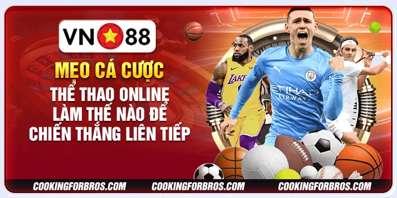 Mẹo cá cược thể thao online: Làm thế nào để chiến thắng liên tiếp 6 Mẹo cá cược thể thao online: Làm thế nào để chiến thắng liên tiếp