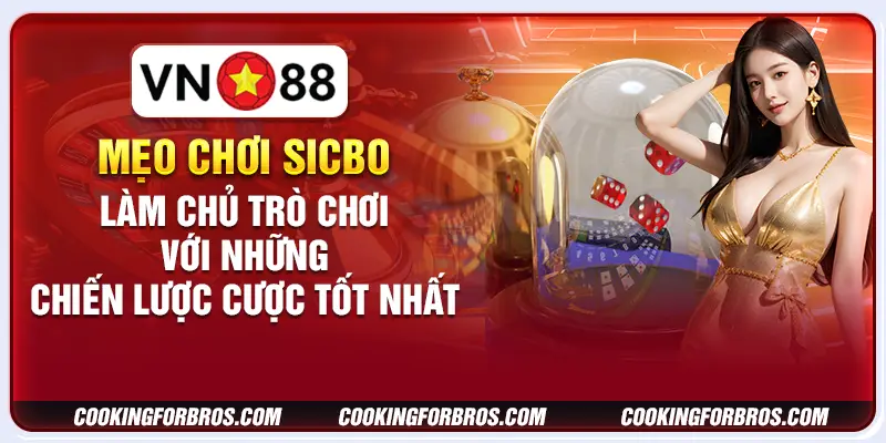 Mẹo chơi Sicbo - Làm chủ trò chơi với những chiến lược cược tốt nhất 6 Mẹo chơi Sicbo - Làm chủ trò chơi với những chiến lược cược tốt nhất