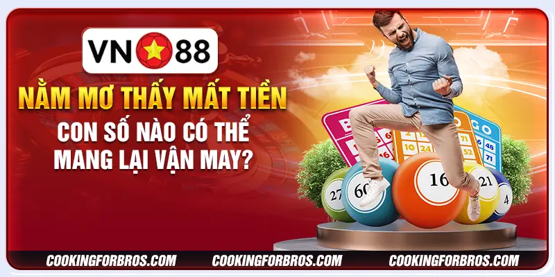 Nằm mơ thấy mất tiền: Con số nào có thể mang lại vận may? 4 Nằm mơ thấy mất tiền: Con số nào có thể mang lại vận may?