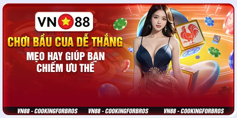 Chơi bầu cua dễ thắng - Mẹo hay giúp bạn chiếm ưu thế 1 Chơi bầu cua dễ thắng - Mẹo hay giúp bạn chiếm ưu thế