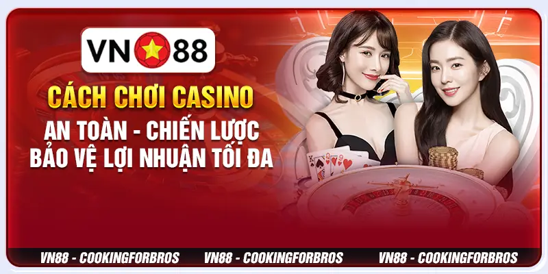 Cách Chơi Casino An Toàn - Chiến Lược Bảo Vệ Lợi Nhuận Tối Đa 1 Cách Chơi Casino An Toàn - Chiến Lược Bảo Vệ Lợi Nhuận Tối Đa
